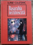 Basarabia necunoscuta - Iurie Colesnic// dedicatie si semnatura autor