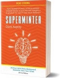 Supermintea: Planul Bulletproof pentru activarea energiei cerebrale latente, ca să lucrezi mai inteligent și să g&acirc;ndești mai rapid &icirc;n doar două săptăm