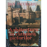 Dan Pacurariu - Arhitectura in viziunea pictorilor (1990)