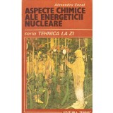 Alexandru Cecal - Aspecte chimice ale energeticii nucleare - 137449