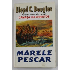 MARELE PESCAR de LLOYD C. DOUGLAS , ANII &#039;90