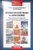 DICTIONAR EXPLICATIV TRILINGV AL UNIUNII EUROPENE-IORDAN GHEORGHE BARBULESCU, DANIELA RAPAN-349942