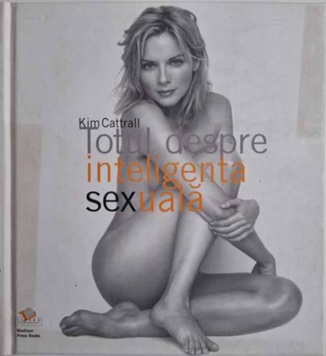 Totul despre inteligenta sexuala &ndash; Kim Cattrall
