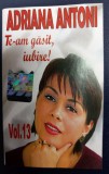 CASETA ORIGINALA - ADRIANA ANTONI - TE-AM GASIT, IUBIRE! - VOL. 13, MUZICA DE PETRECERE