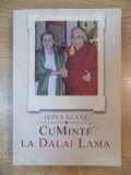 CUMINTE LA DALAI LAMA de IRINA SZASZ , Bucuresti 2008