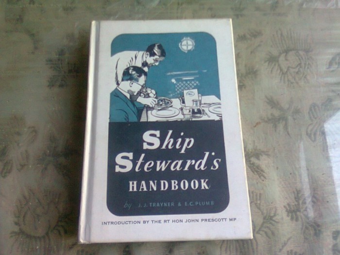 SHIP STEWARD S HANDBOOK - J.J. TRAYNER (CARTE IN LIMBA ENGLEZA)