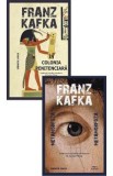 Pachet 2 carti: Kabinetul Kafka. Metamorfoza + In colonia penitenciara - Franz Kafka
