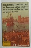 RECHERCHES SUR LA NATURE ET LES CAUSES DE LA RICHESS DES NATIONS , LES GRANDES THEMES par ADAM SMITH , 1985