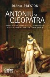 Cumpara ieftin Antoniu si Cleopatra. Adevarul din spatele celei mai frumoase povesti de dragoste din lumea antica. Editia a II-a/Diana Preston