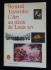 Bernard Teyssedre - L&#039;Art au siecle de Louis XIV