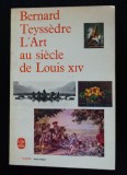 Bernard Teyssedre - L&#039;Art au siecle de Louis XIV