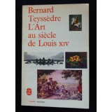 Bernard Teyssedre - L&#039;Art au siecle de Louis XIV
