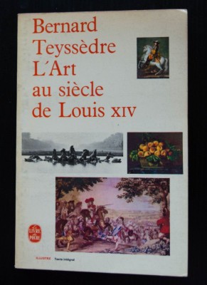 Bernard Teyssedre - L&amp;#039;Art au siecle de Louis XIV foto