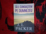 e1 Sa-L cunoastem pe Dumnezeu - J. I. Packer