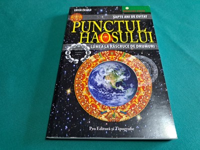 PUNCTUL HAOSULUI * LUMEA LA RĂSCRUCE DE DRUMUIR/ ERVIN LASZLO / 2008 * foto