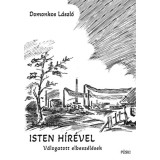 Isten h&iacute;r&eacute;vel - V&aacute;logatott elbesz&eacute;l&eacute;sek - Domonkos L&aacute;szl&oacute;