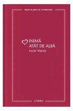 Inimă at&acirc;t de albă (Vol. 43) - Hardcover - Javier Marias - Litera