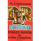 M. Copaceanu - Dictionar englez - roman de verbe complexe - 118511