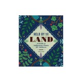Held by the Land: A Guide to Indigenous Plants for Wellness