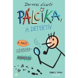 P&aacute;lcika, a detekt&iacute;v - A nagy Gerbera-nyomoz&aacute;s - Darvasi L&aacute;szl&oacute;, Darvasi L&aacute;szl&oacute;