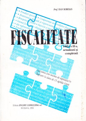 AS - IOAN MOROSAN - FISCALITATE, EDITIA A III-A ACTUALIZATA SI COMPLETATA foto