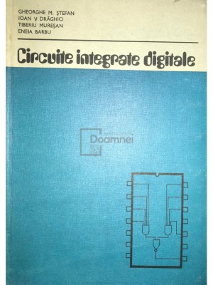 Gheorghe M. Ștefan - Circuite integrate digitale (editia 1983) foto