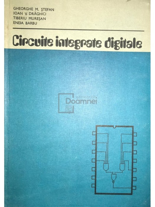 Gheorghe M. Stefan - Circuite integrate digitale (Editia: 1983)
