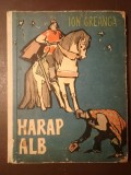 Ion Creangă - Harap Alb (ilustrații Noel Roni, 1962, cartonată)