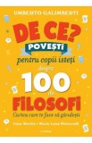De ce? Povesti pentru copii isteti despre 100 de filosofi - Umberto Galimberti - Litera