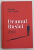 DRUMUL RUSIEI , AMBASADOR LA MOSCOVA de RUDIGER VON FRITSCH , 2021