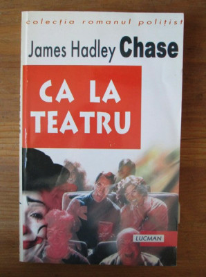 James Hadley Chase - Ca la teatru foto