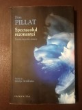 Dinu Pillat - Spectacolul rezonanței. Eseuri, evocări, sinteze (Humanitas, 2012)