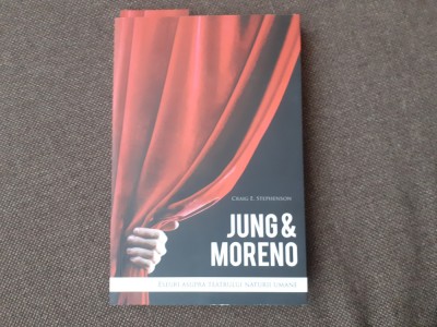 Jung and Moreno. Eseuri asupra teatrului naturii umane - Craig E. Stephenson foto