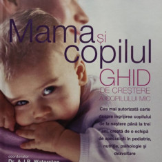 Mama si copilul - Ghid de crestere a copilului mic