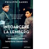 Intoarcere la Lemberg. Despre originea termenilor genocid si crime impotriva umanitatii - Miruna Andriescu, Philippe Sands