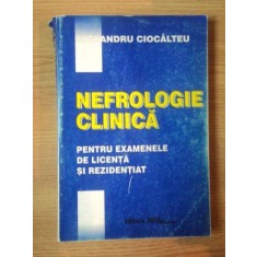 NEFROLOGIE CLINICA PENTRU EXAMENELE DE LICENTA SI REZIDENTIAT de ALEXANDRU CIOCALTEU