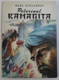 PELERINUL KAMANITA - roman din lumea indica de KARL GJELLERUP , 1991