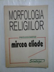 MORFOLOGIA RELIGIILOR * Prolegomene * - MIRCEA ELIADE