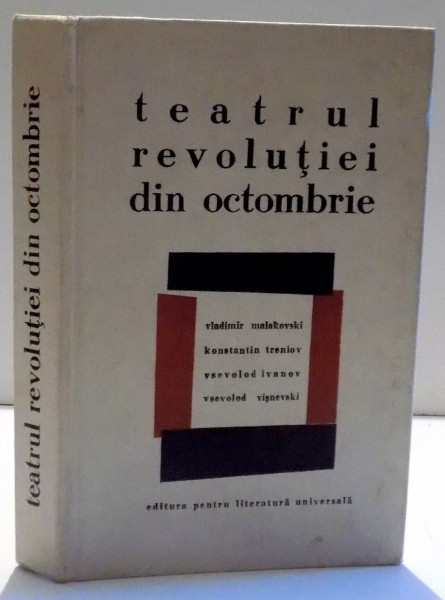 TEATRUL REVOLUTIEI DIN OCTOMBRIE de VLADIMIR MAIAKOVSKI , KONSTANTIN TRENIOV , VSEVOLOD IVANOV , VSEVOLOD VISNEVSKI , 1967