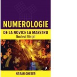 Numerologie de la novice la maestru. Nucleul fiintei - Naran Gheser
