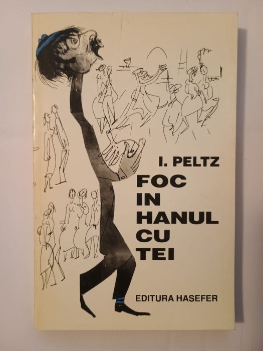 I. Peltz - Foc &icirc;n Hanul cu tei (Hasefer, 1995; ilustrații: Tia Peltz)