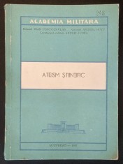rara ATEISM STIINTIFIC 236 pag Filosofie Marxista Religie Originea Riturilor Sarbatorilor Mistice Sectele Religioase 1987 Academia Militara Stare buna