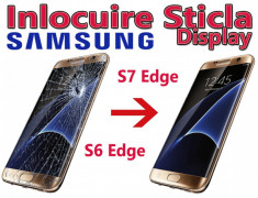 Schimbare Sticla Display Samsung Galaxy S7 Edge g935 S6 Edge g925 foto