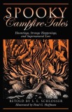 Spooky Campfire Tales: Tales of Hauntings, Strange Happenings, and Supernatural Lore