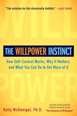 The Willpower Instinct: How Self-Control Works, Why It Matters, and What You Can Do to Get More of It foto