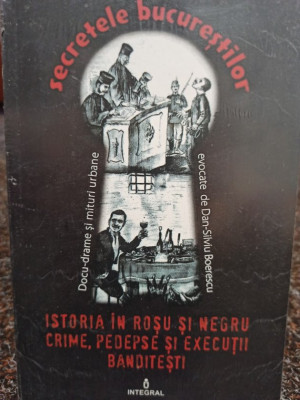 Dan Silviu Boerescu - Istoria in rosu si negru, crime, pedepse si executii banditesti (2017) foto