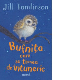 Bufnita care se temea de intuneric (ed. 2022) - Jill Tomlinson