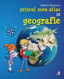 Primul meu atlas de geografie | Gabriela Barbulescu, Litera