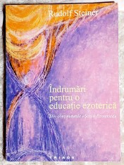 Indrumari pentru o educatie ezoterica - Rudolf Steiner foto