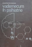 Vademecum in psihiatrie - 1985 - Constantin Gorgos (H18)